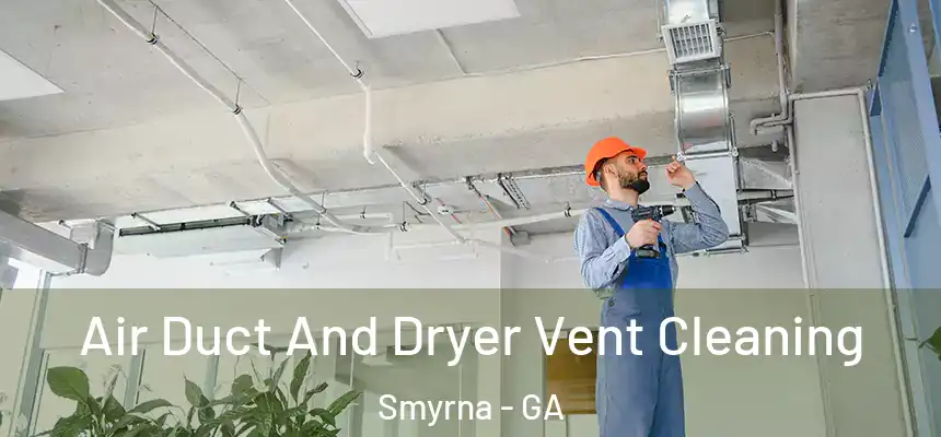 Air Duct And Dryer Vent Cleaning Smyrna - GA