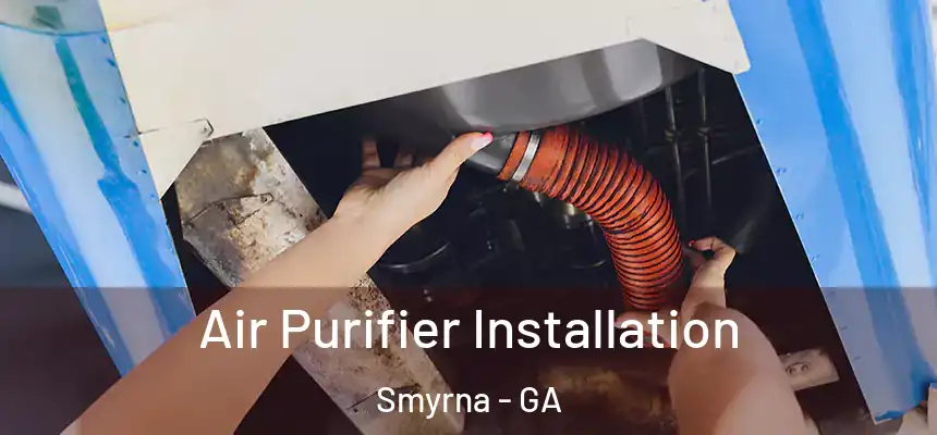  Air Purifier Installation Smyrna - GA