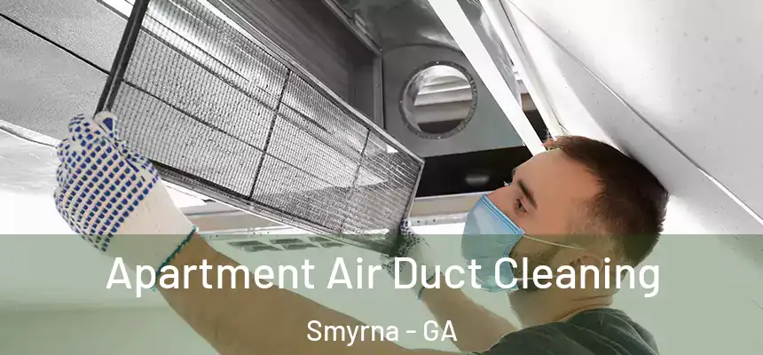 Apartment Air Duct Cleaning Smyrna - GA