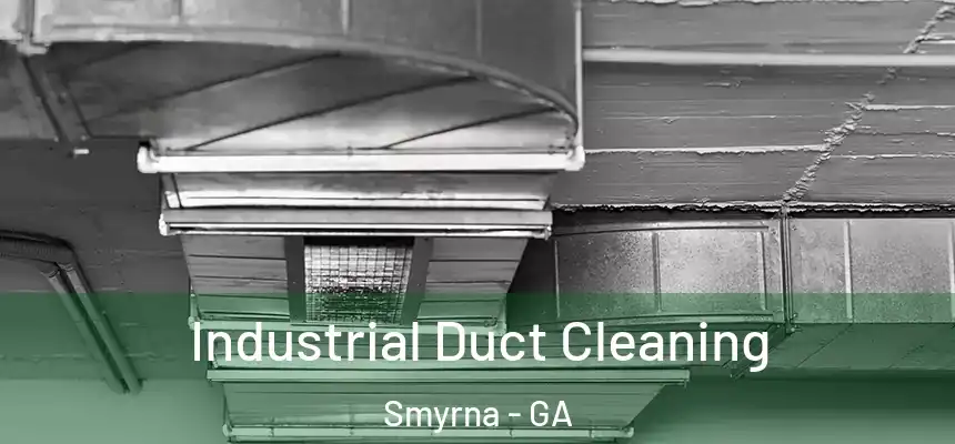 Industrial Duct Cleaning Smyrna - GA