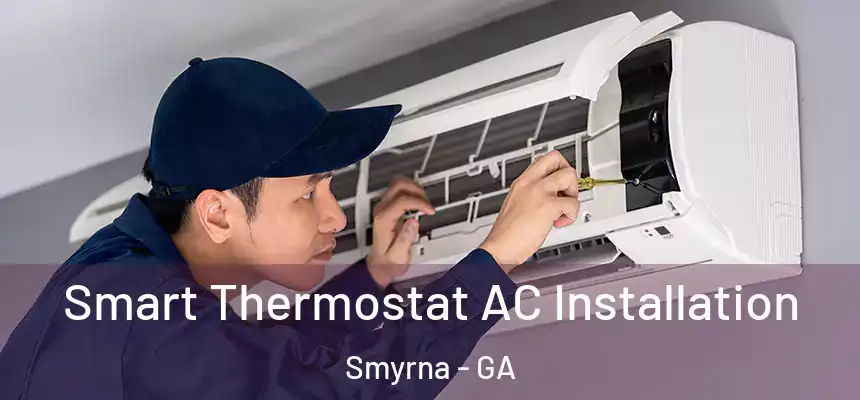  Smart Thermostat AC Installation Smyrna - GA