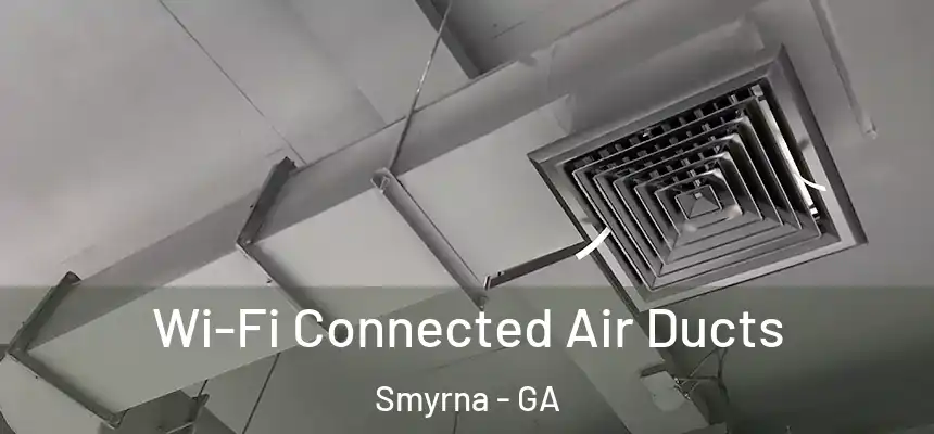  Wi-Fi Connected Air Ducts Smyrna - GA